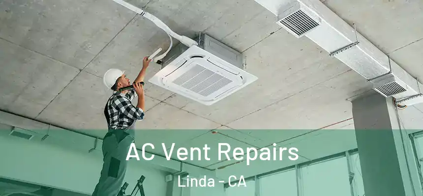  AC Vent Repairs Linda - CA