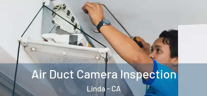  Air Duct Camera Inspection Linda - CA