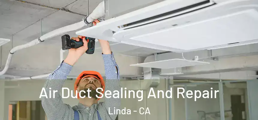  Air Duct Sealing And Repair Linda - CA