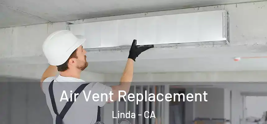  Air Vent Replacement Linda - CA