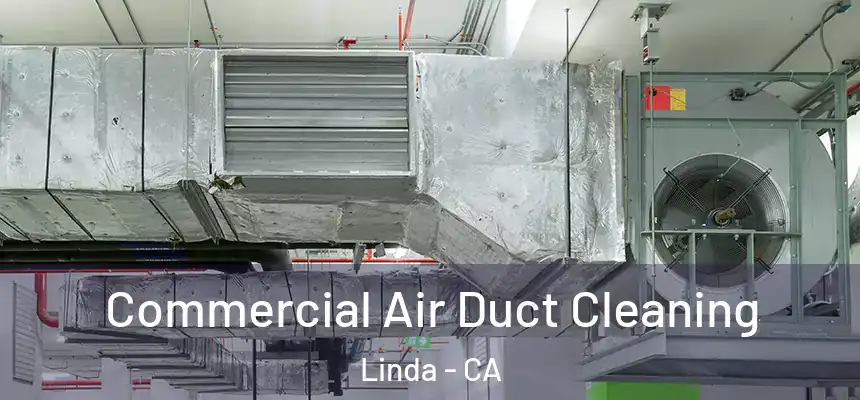  Commercial Air Duct Cleaning Linda - CA