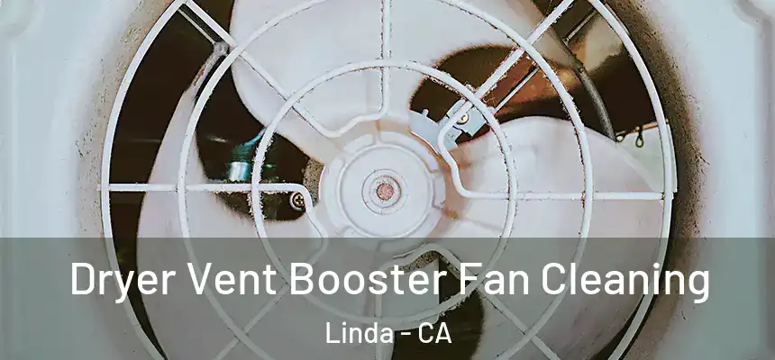  Dryer Vent Booster Fan Cleaning Linda - CA