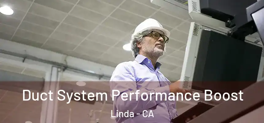  Duct System Performance Boost Linda - CA