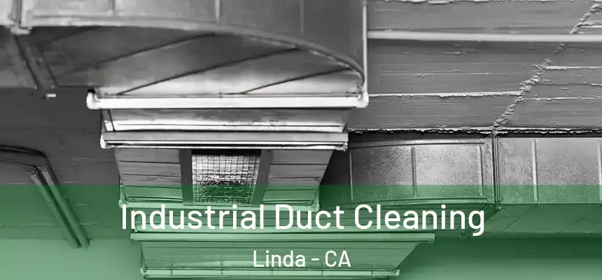  Industrial Duct Cleaning Linda - CA