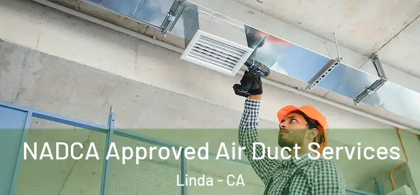  NADCA Approved Air Duct Services Linda - CA