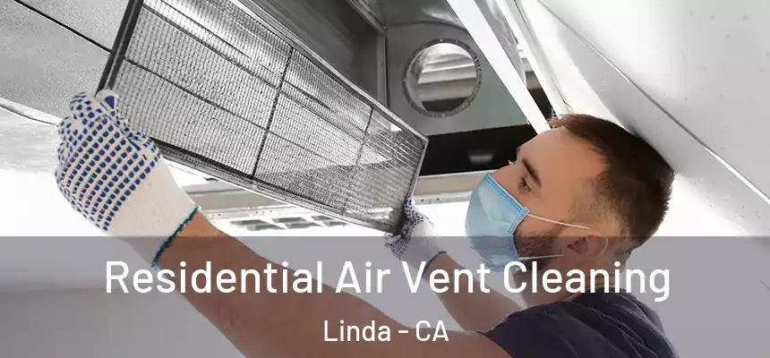  Residential Air Vent Cleaning Linda - CA