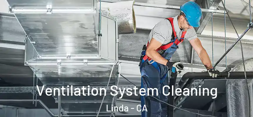  Ventilation System Cleaning Linda - CA